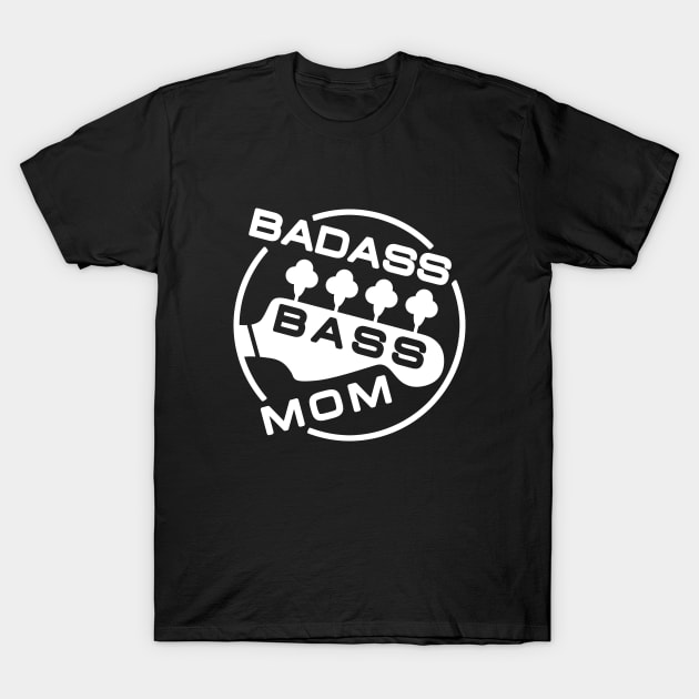 Badass bassist mom T-Shirt by TMBTM